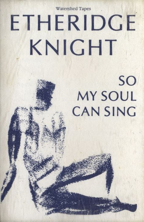 So My Soul Can Sing by Etheridge Knight | Goodreads