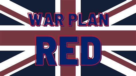 War Plan Red: The US Plan To Go To War With the British Empire in the ...