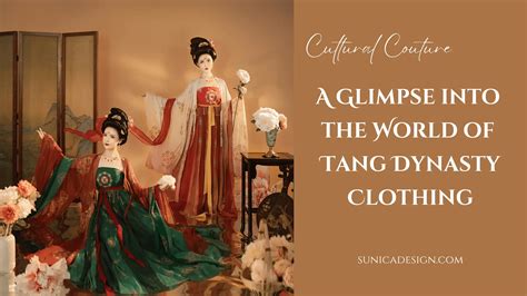 Cultural Couture: A Glimpse into Tang Dynasty Clothing