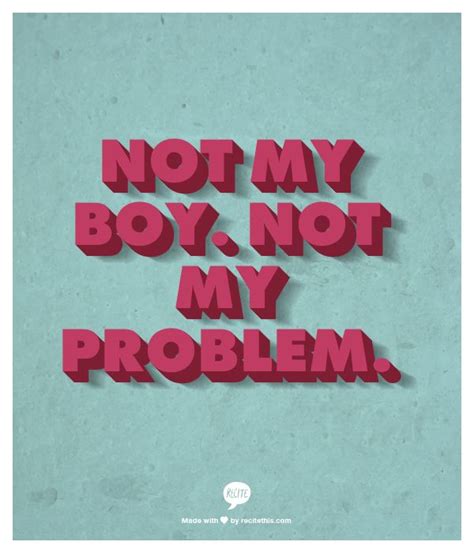 Not My Problem Quotes. QuotesGram