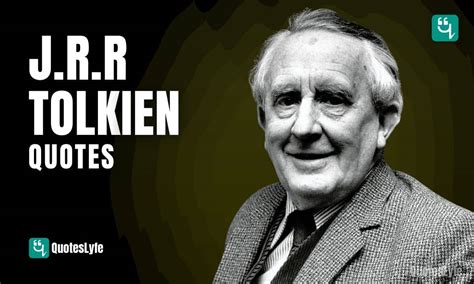 Inspirational J R R Tolkien Quotes on Love, Death, Education, Life and ...