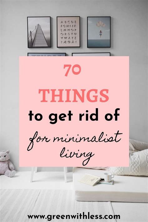 70 Things to Get Rid of for Minimalist Living | Checklist - Green With Less | Minimalist living ...