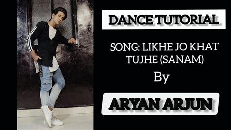 Likhe Jo Khat Tujhe / Dance Tutorial / Aryan Arjun Choreography / The Dance Temple - YouTube