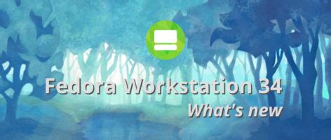 What's new in Fedora Workstation 34 - Fedora Magazine