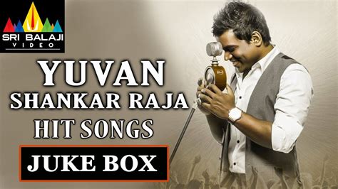 Yuvan Shankar Raja Hit Songs Jukebox | Telugu Video Songs | Sri Balaji ...