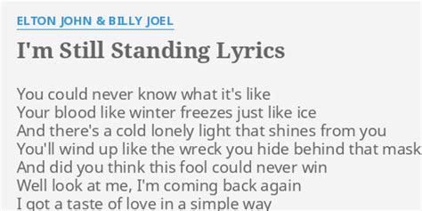 "I'M STILL STANDING" LYRICS by ELTON JOHN & BILLY JOEL: You could never know...