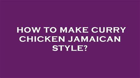 How to make curry chicken jamaican style? - YouTube