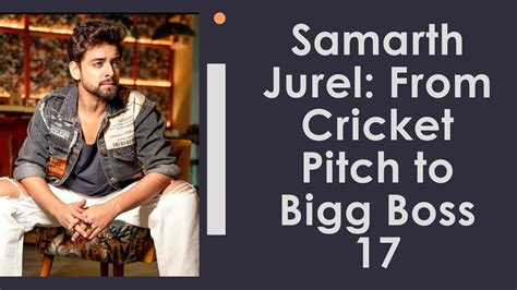 Samarth Jurel: From Cricket Pitch to Bigg Boss 17