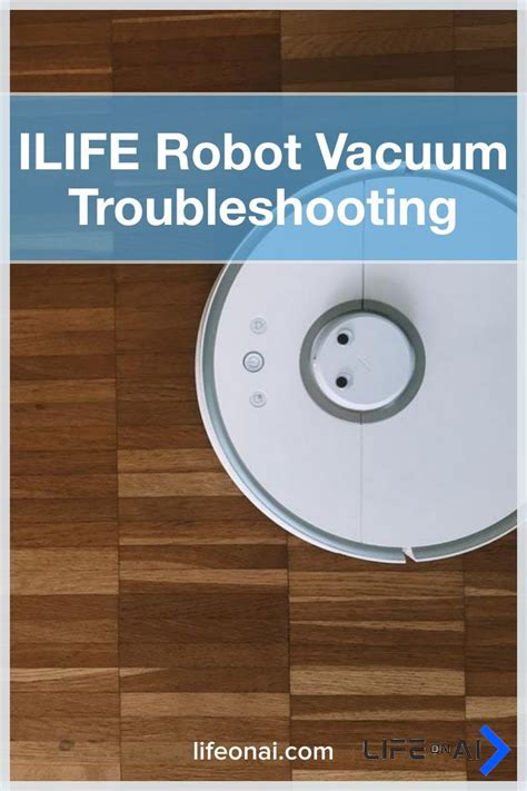 Ilife robot vacuum troubleshooting complete guide – Artofit