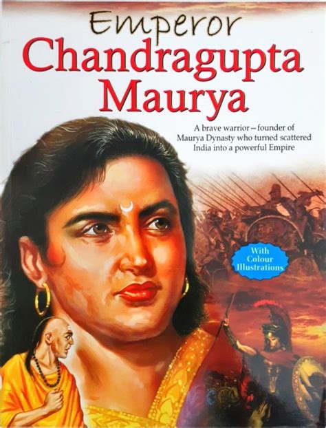 Emperor Chandragupta Maurya A Brave Warrior Founder Of Maurya Dynasty – Books and You