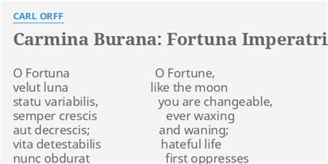 "CARMINA BURANA: FORTUNA IMPERATRIX MUNDI 'O FORTUNA'" LYRICS by CARL ORFF: O Fortuna O Fortune,...