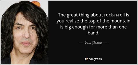 TOP 25 QUOTES BY PAUL STANLEY (of 59) | A-Z Quotes