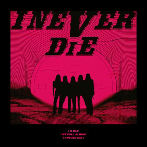 "I NEVER DIE" - "Album" مِن "(G)I-DLE" | Spotify