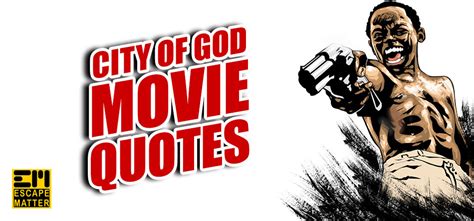 City of God Movie Quotes - Hollywood Movie Quotes - EscapeMatter