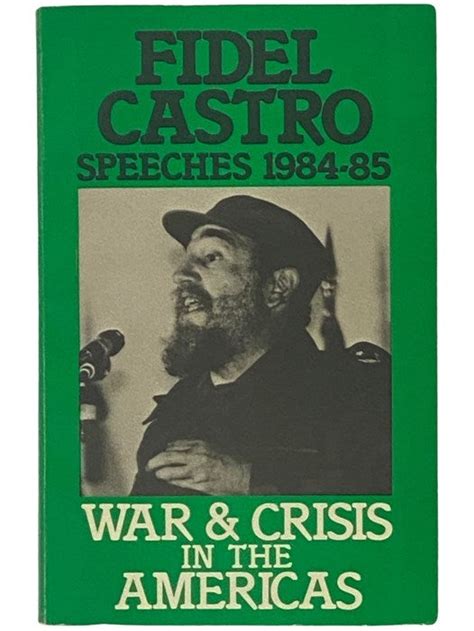 Fidel Castro Speeches, 1984-85: War and Crisis in the Americas | Fidel Castro | First Edition