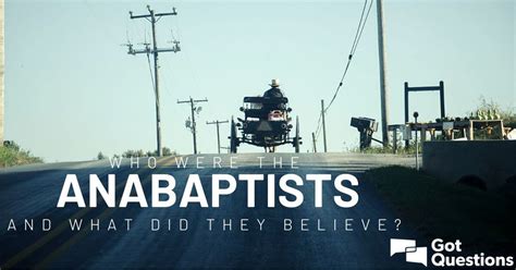 Who were the Anabaptists, and what did they believe? | GotQuestions.org