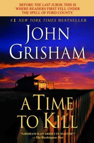 A Time to Kill (Jake Brigance, #1) by John Grisham