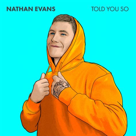 Nathan Evans | Musik | Told You So