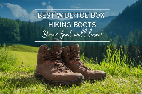 12 Best Wide-Toe Box Hiking Boots Your Feet Will Love (2024) ⋆ My Travel Obsession