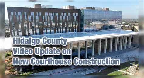 Hidalgo County Video Update on New Courthouse Construction - Texas ...