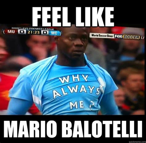 Mario Balotelli Why Always Me / Mario Balotelli Why Always Me Soccer ...