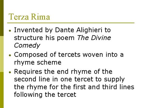 Terza Rima Invented by Dante Alighieri to structure