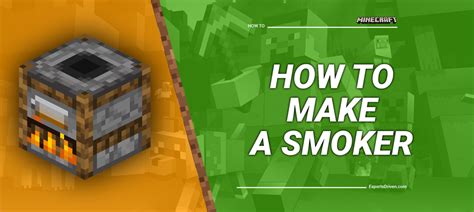 How to Create a Smoker in Minecraft: A Step-by-Step Guide