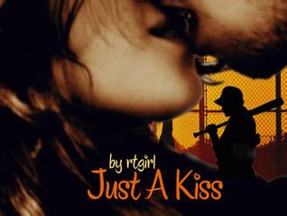 Just a Kiss by rtgirl | Goodreads