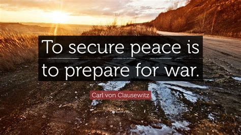 Carl von Clausewitz Quote: “To secure peace is to prepare for war.” (9 wallpapers) - Quotefancy