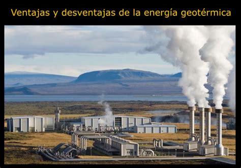 Qu Es La Energia Geotrmica Fuentes Usos Ventajas Y