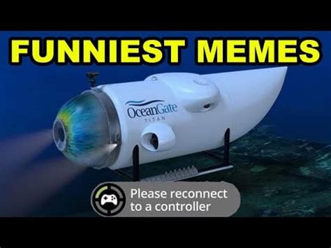 Titanic Submarine Memes But They Get Increasingly More Offensive : r ...