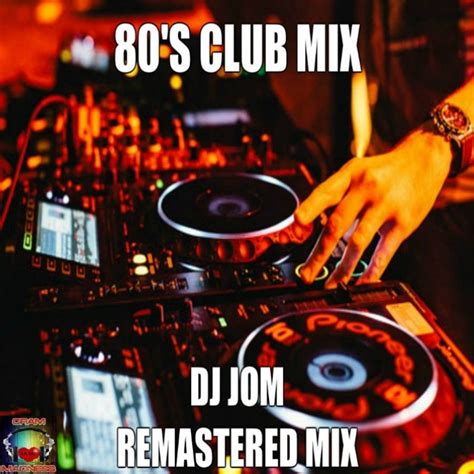 80's Club Mix - Remastered Mix by DJ J0M ♫♫ | Mixcloud