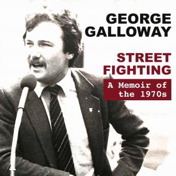 Listen Free to Street Fighting: A Memoir of the 1970s by George ...