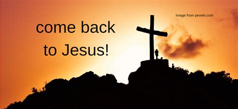 come back to jesus