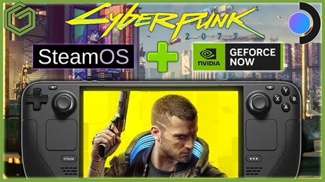 Steam Deck - Cyberpunk 2077 - Local and Cloud - This is why I LOVE GeForce NOW!! - Cyberpunk ...