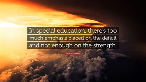 Temple Grandin Quote: “In special education, there’s too much emphasis ...