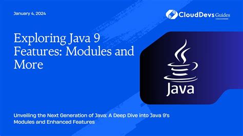 Exploring Java 9 Features: Modules and More