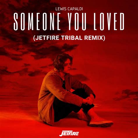 Someone You Loved (JETFIRE Tribal Remix) by Lewis Capaldi | Free Download on Hypeddit