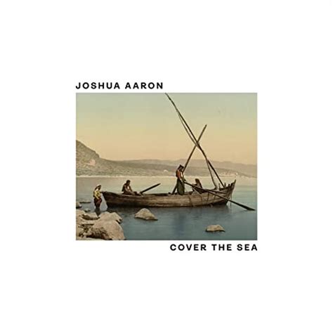 New music: Joshua Aaron - Cover the Sea