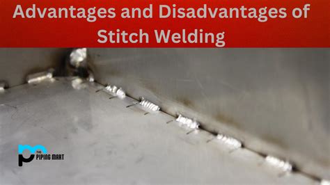 Advantages and Disadvantages of Stitch Welding