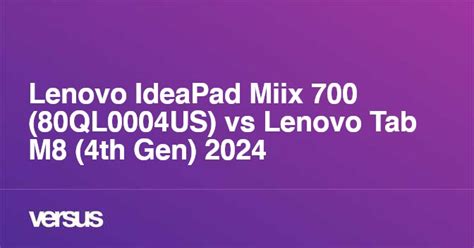 Lenovo IdeaPad Miix 700 (80QL0004US) vs Lenovo Tab M8 (4th Gen) 2024: What is the difference?