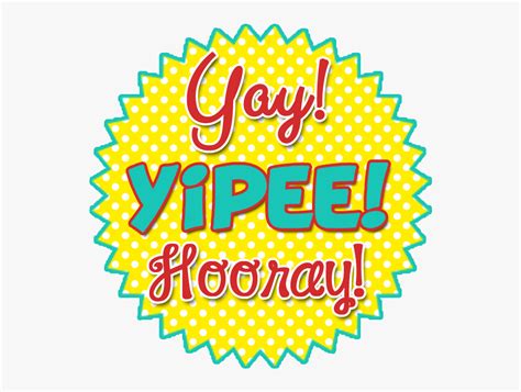 Yay Hooray , Png Download , Free Transparent Clipart - ClipartKey