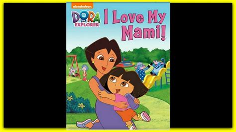 DORA THE EXPLORER "I LOVE MY MAMI!" - Nickelodeon Read Aloud Storybook for kids, children - YouTube