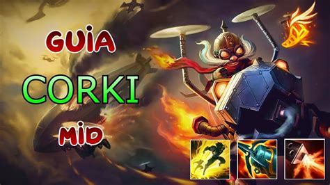 GUÍA CORKI MID SEASON 11 *S11* | CÓMO JUGAR CORKI MID | CONSEJOS, RUNAS, etc. | LEAGUE OF ...