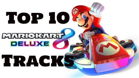 Top 10 Mario Kart 8 Deluxe Tracks - YouTube