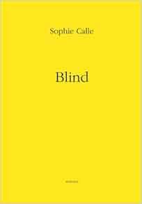 Amazon.com: Sophie Calle: Blind (9782330000585): Sophie Calle: Books