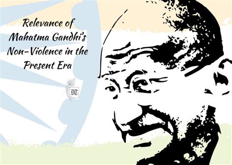 Relevance of Mahatma Gandhi’s Non-Violence in the Present Era - Different Truths