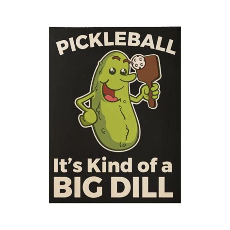 pickleball its kind of a big dill meme t-shirts wood poster | Zazzle.com