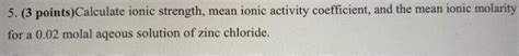 Solved 5. (3 points)Calculate ionic strength, mean ionic | Chegg.com