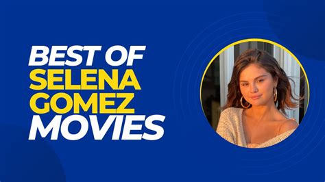 10 Must Watch Selena Gomez Movies